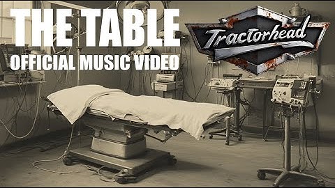The Table - From the Album Tractorhead (Official Music Video)