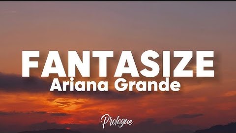 ARIANA GRANDE - FANTASIZE (Lyrics) 🎶