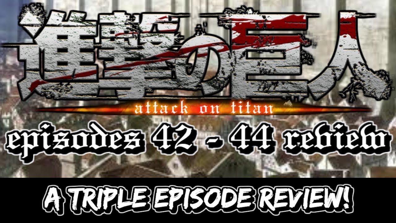 Attack on Titan Season 3 Episodes 5 - 7/Episodes 42 - 44 Review - YouTube