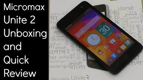 Micromax Unite 2 Unboxing and Quick Review