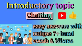 Chatting Introductory topic | ielts speaking part 1 | important intro topicieltswithrk