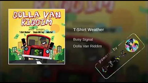 Busy Signal - T-Shirt Weather (Official Audio) Dolla Van Riddim cjssentertainment