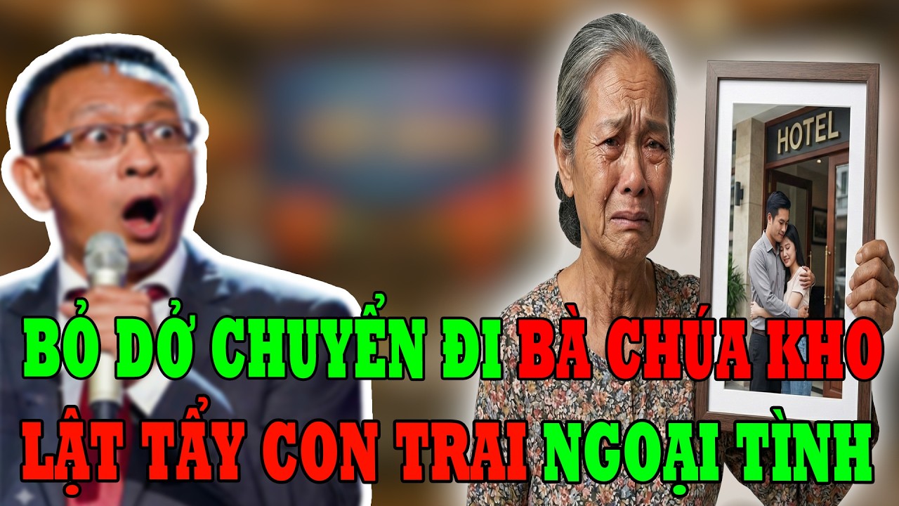 Tâm Sự Tuổi Già: Bỏ Dở Chuyển Đi Bà Chúa Kho, Mẹ Già Lật Tẩy Con Trai Ngoại Tình