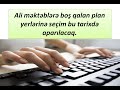 Ali məktəblərə boş qalan plan yerlərinə seçim bu tarixdə aparılacaq.