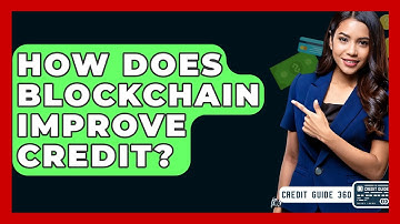 How Does Blockchain Improve Credit? - CreditGuide360.com