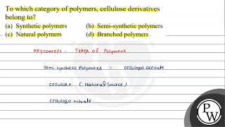 To which category of polymers, cellulose derivatives belong to? (a)...