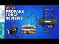 ✅ Top 5 Best Propane Forge Reviewed in 2023 [Gas Forge Buying Guide]