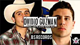 Ovidio Guzmán // Héctor Guerrero (Corrido2019)