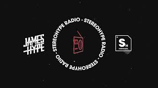 James Hype - STEREOHYPE Radio Episode 24