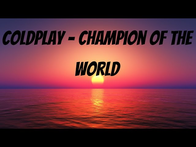 Coldplay - Champion Of The World (Lyrics) class=