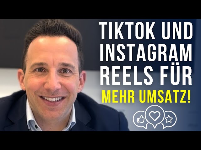 Mit Kurzvideos auf TikTok und Instagram neue Kunden gewinnen