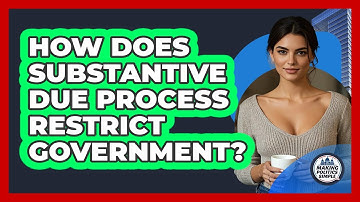 How Does Substantive Due Process Restrict Government?