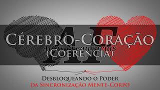 Coerência Coração-Cérebro: O Poder da Sincronização Mente-Corpo | Canal: Altas Frequências