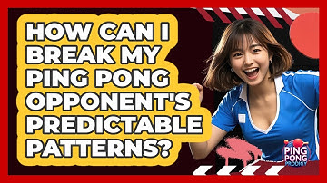 How Can I Break My Ping Pong Opponent