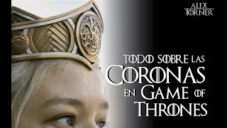 Coronas en el Mundo de Hielo y Fuego | Coronas Targaryen | Game of Thrones