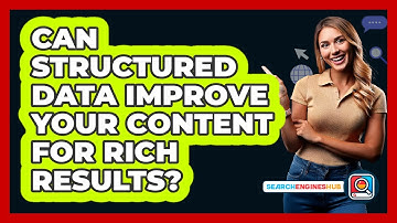Can Structured Data Improve Your Content For Rich Results? - SearchEnginesHub.com