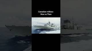 Canadian Military Now Vs Then