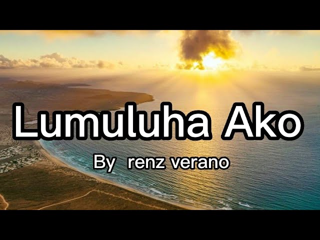 (renz verano) lumuluha ako cover nyt lumenda lyrics class=