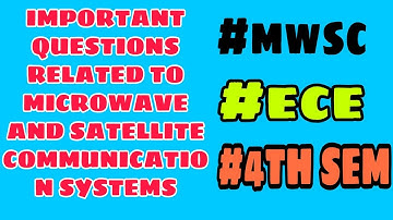 IMPORTANT QUESTIONS RELATED TO MICROWAVE AND SATELLITE COMMUNICATION SYSTEMS SUBJECT FOR ECE 4th sem