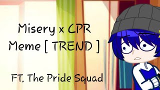 💟 Misery x CPR Meme | FT. The Pride Squad [ TREND ]