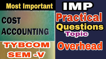 Cost Accounting  Imp questions Chapter -3  || Practical Questions || Overhead Costing || Atul Sir