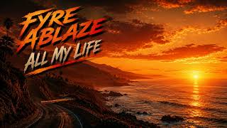 Fyre Ablaze - All My Life (Lyric video)