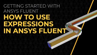 How to use Expressions in Ansys Fluent — Lesson 2