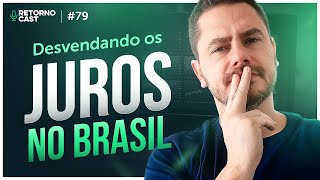 TAXA DE JUROS: Descubra de uma vez por todas como funciona no Brasil |RETORNOCAST #79