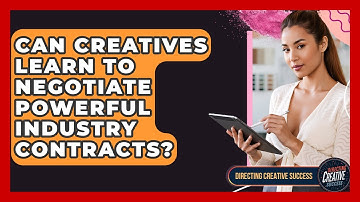 Can Creatives Learn To Negotiate Powerful Industry Contracts? - Directing Creative Success