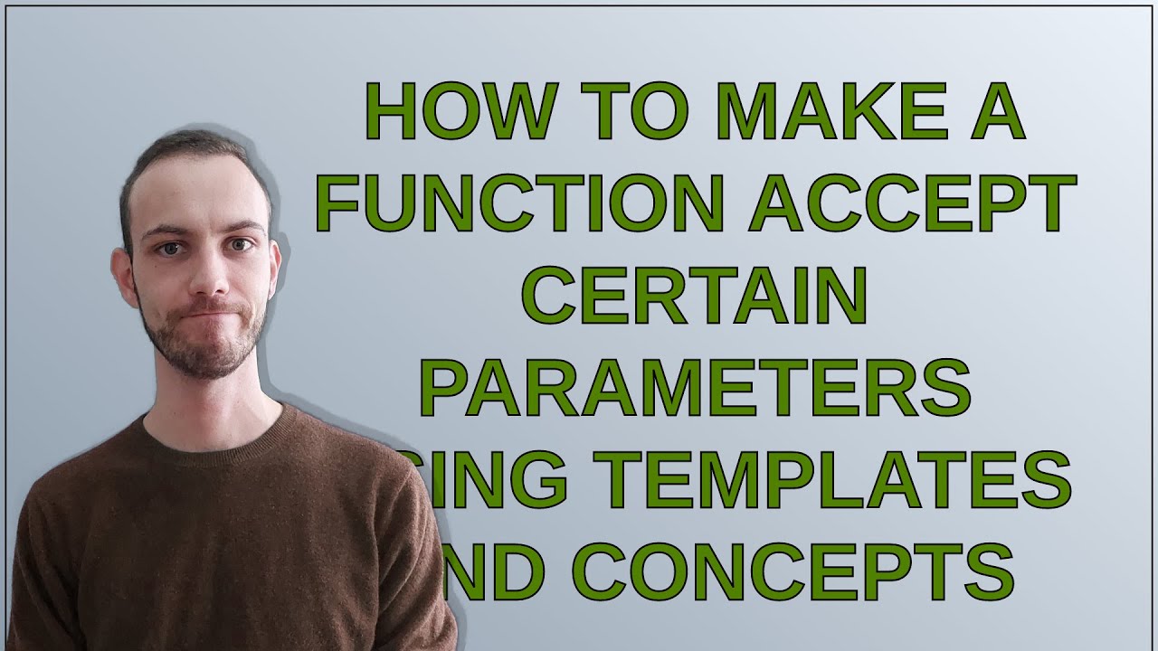 How to make a function accept certain parameters using templates and ...