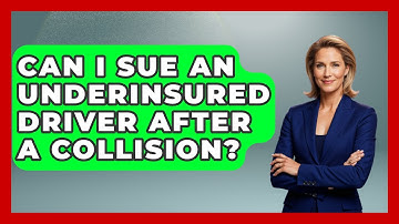 Can I Sue An Underinsured Driver After A Collision? - Auto Coverage Explained