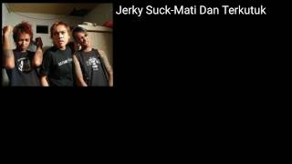 Jerky Suck-Mati Dan Terkutuk