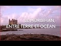 Le morbihan entre terre et ocan  mission intgrale