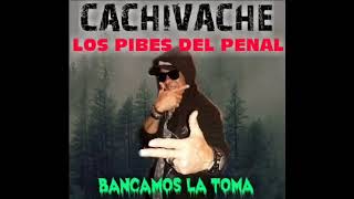 LOS PIBES DEL PENAL - CACHIVACHE -  NUEVO 2018 - ( CUMBIA VILLERA )