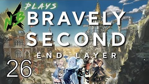 NBX Plays Bravely Second: End Layer (Part 26) | THE THREE CAVALIERS