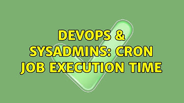 DevOps & SysAdmins: Cron job execution time