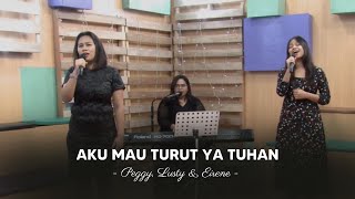 Video thumbnail of "Aku Mau Turut Ya Tuhan - Peggy Lusty Eirene"