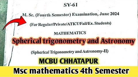Spherical trigonometry and astronomy Old paper 2024 MCBU  || Msc 4th Semester mathematics||