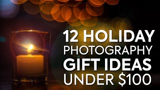 12 Holiday Photography Gift Ideas Under $100