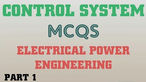 CONTROL SYSTEM - PART 1 | Control System Mcqs | ELECTRICAL POWER ENGINEERING |