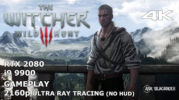 The Witcher 3 Gameplay Ultra Settings - Ray Tracing Shader 2160p 9-9000X/RTX2080 4K