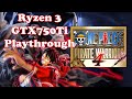 One Piece Pirate warriors 4 Ryzen 3 GTX750Ti Playthrough
