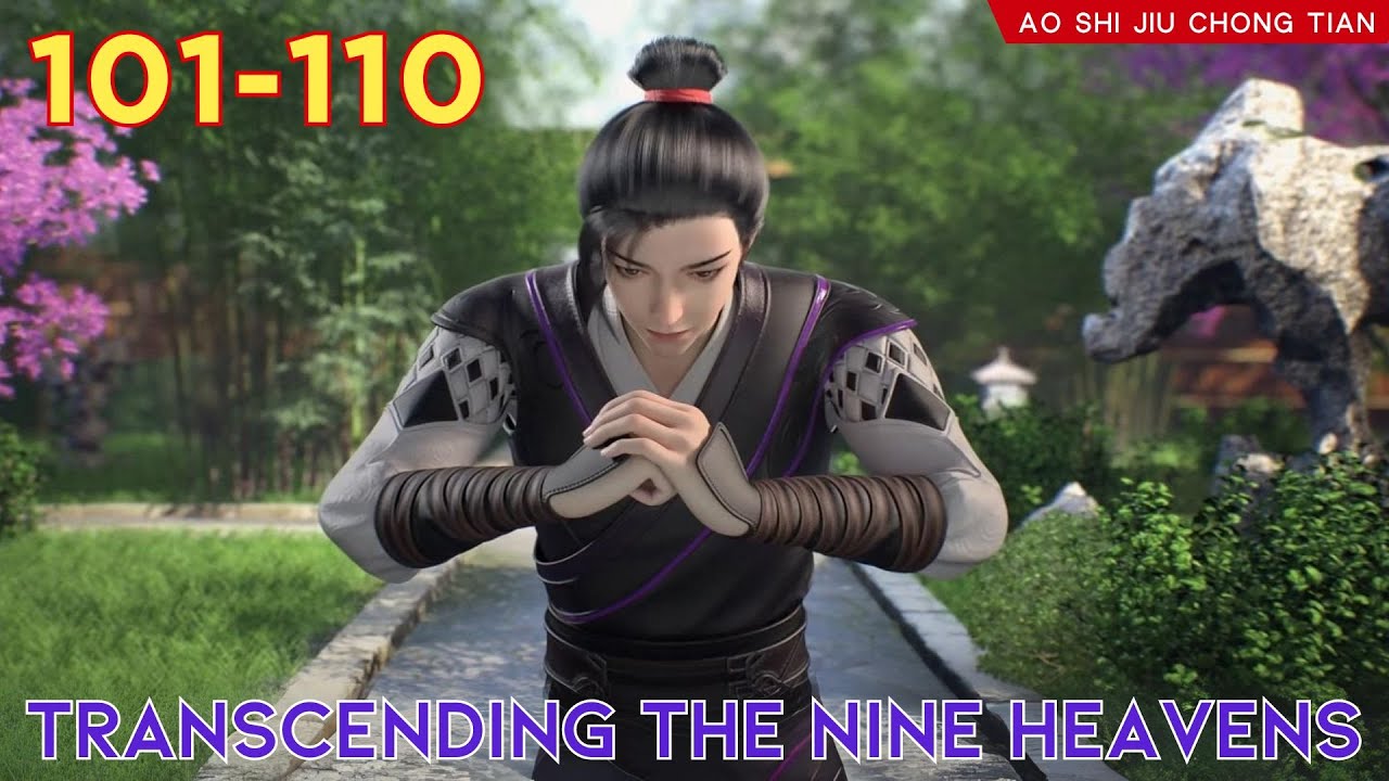 😈Transcending The Nine Heavens 101 - 110 💫 Alur Cerita Donghua Ao Shi