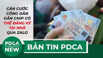 [MỚI NHẤT] CĂN CƯỚC CÔNG DÂN GẮN CHIP CÓ THỂ ĐĂNG KÝ TẠI NHÀ QUA ZALO