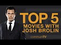 Top 5 josh brolin movies without marvel