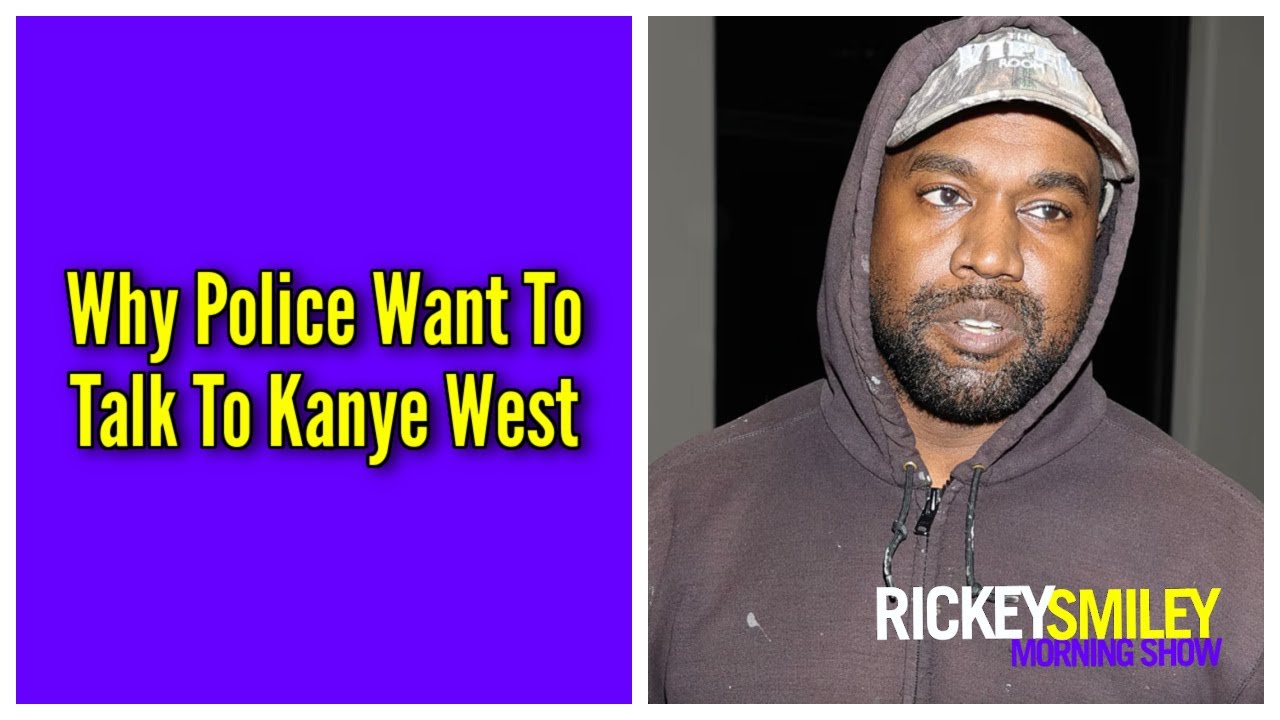 Why Police Want To Talk To Kanye West