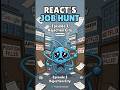 React's Job Hunt — Episode 3: Rejection City