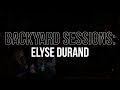 Backyard sessions elyse durand