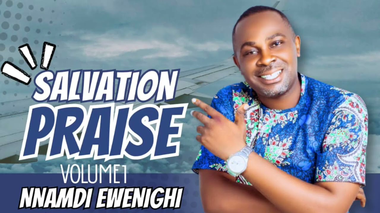 SALVATION PRAISE VOLUME 1 — NNAMDI EWENIGHI