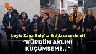 Leyla Zana Kulp'ta iktidara seslendi: Kürdün aklını küçümseme...